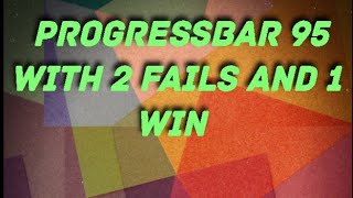 progressbar 95 2# with 2 fails and 1 win.