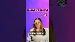 Mama vs mamá (Spanish accent marks matter)