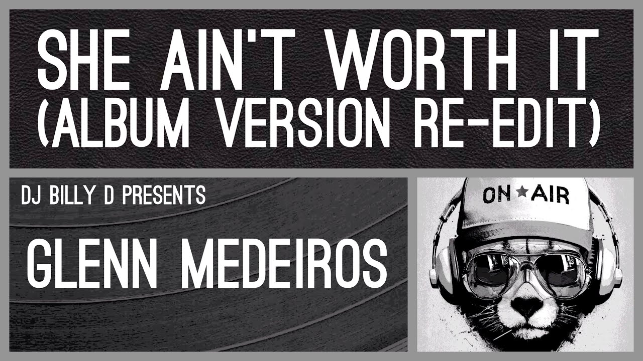 Glenn Medeiros - She Ain't Worth It (Album Version Re-Edit) - YouTube