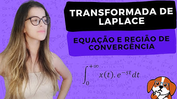 COMO CALCULAR A TRANSFORMADA DE LAPLACE?: Introdução e Exemplos Resolvidos + Região de Convergência