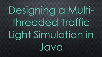 Designing a Multi-threaded Traffic Light Simulation in Java