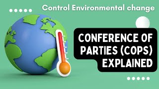 What is COP (Conferences of the Parties) | A fight against climate change