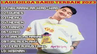 GILGASAHID NGLARANI RA KIRO KIRO-DUMES-NEMU🎵LAGU GILGA SAHID TERBAIK 2023 FULL ALBUM