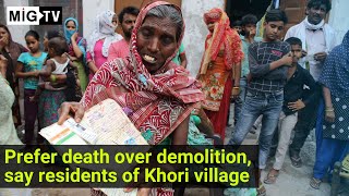 Prefer death over demolition, say residents of Khori village