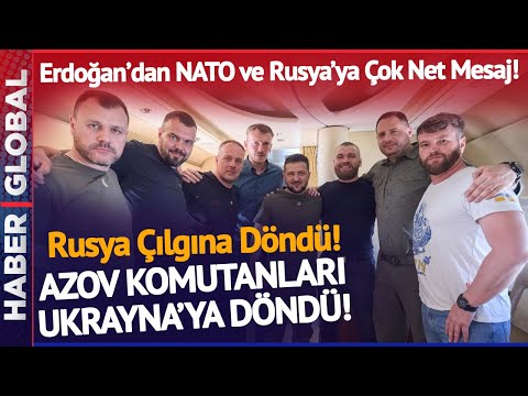 Azov Komutanları Ukrayna'ya Döndü! Rusya Çılgına Döndü! Erdoğan NATO ve Rusya'ya Mesaj Yolladı!