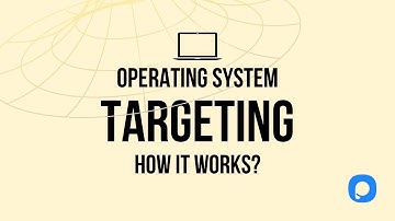 Operating System Targeting - How it Works?