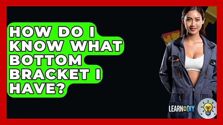 How Do I Know What Bottom Bracket I Have? - LearnToDIY360.com