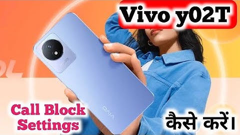 Vivo Y02T Call Block Numbers,Vivo Y02T Call Block Kaise Kare,How To Call Block In Vivo Y02T,Vivo Y02