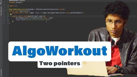 AlgoWorkout with @RachitJain : The Two Pointers