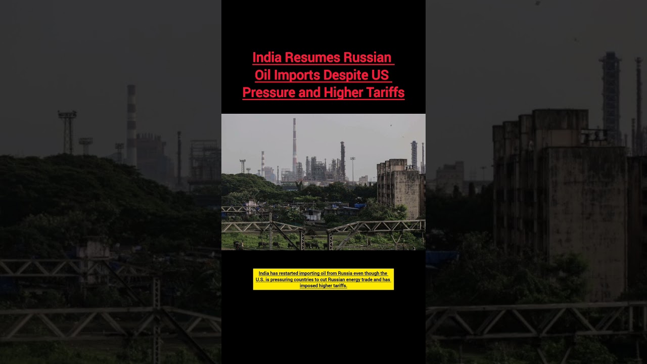 India Resumes Russian Oil Imports Despite US Pressure and Higher Tariffs