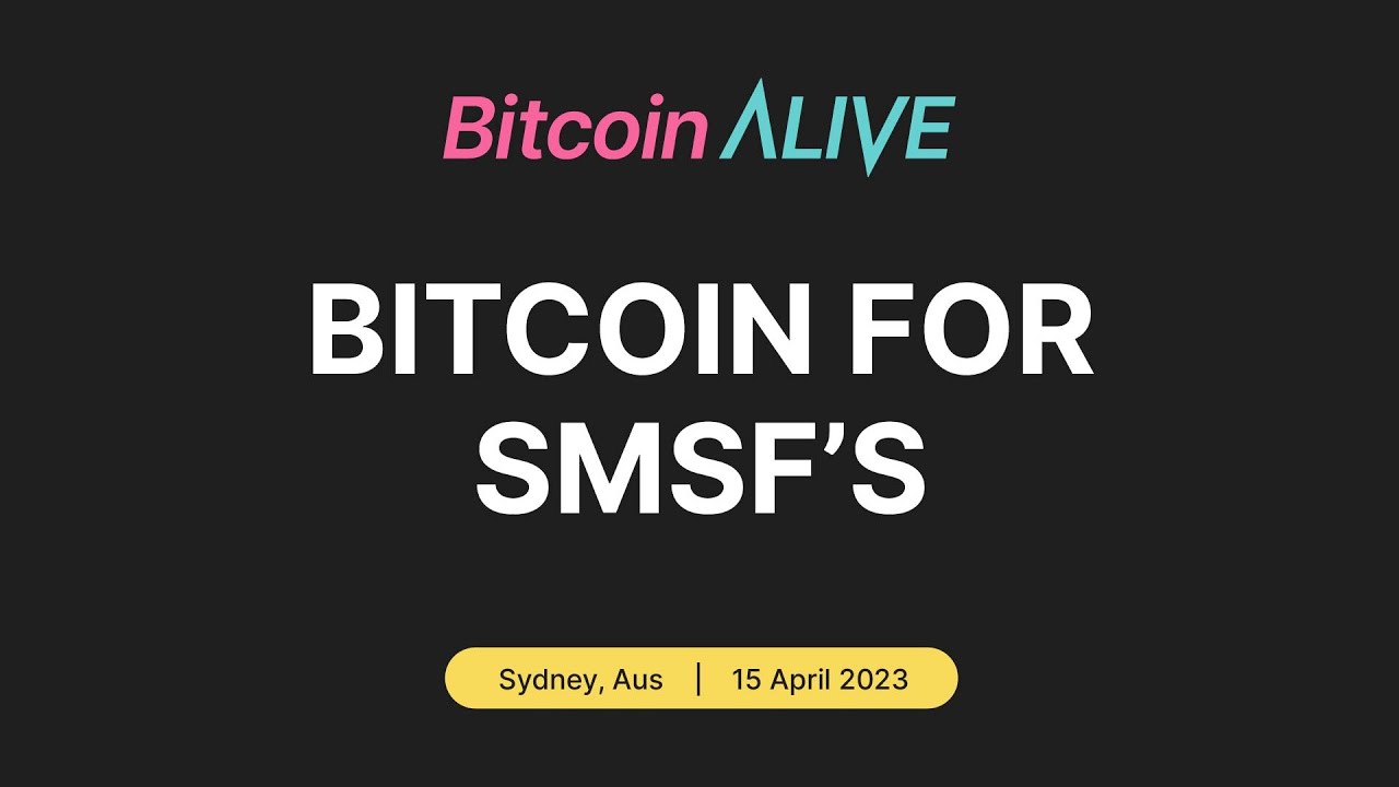 Bitcoin Alive 2023 - Bitcoin for SMSFs