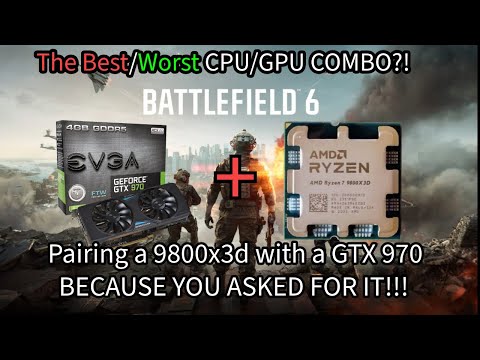 Pairing a 9800x3d with an 11 year old GTX 970: lets see how it does in Battlefield 6!