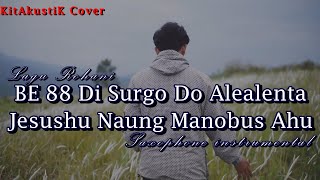 BE 88 Di Surgo Do Alealenta - Saxophone Cover Lagu Rohani Batak - Jesushu naung manobus ahu