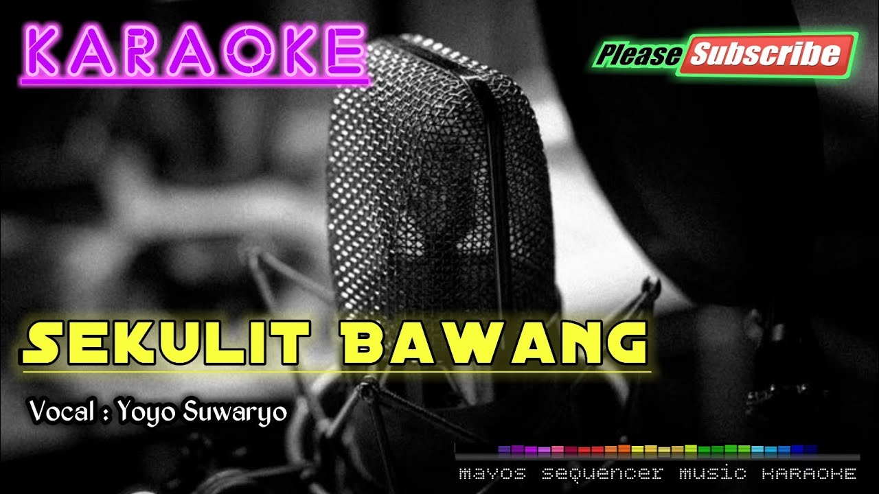 SEKULIT BAWANG -Yoyo Suwaryo- KARAOKE