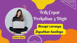 Trik perkalian cepat 3 digit angka sembarang