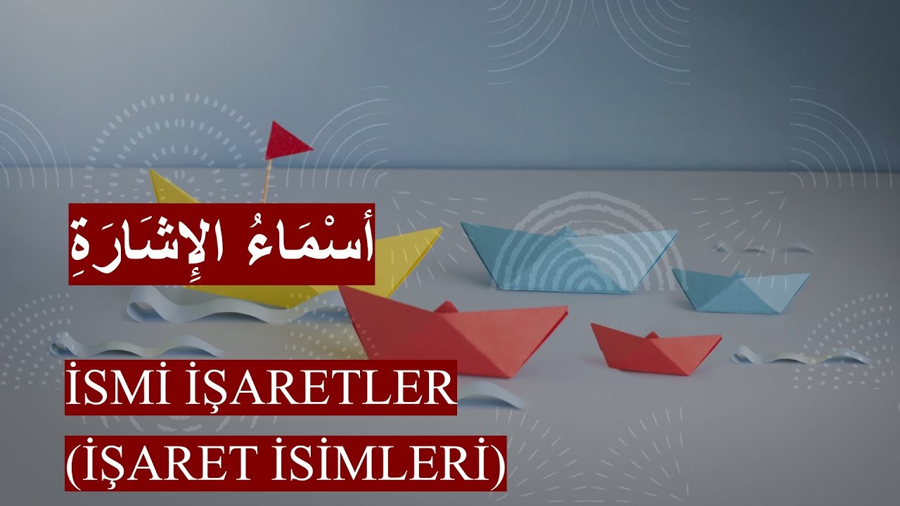İsmi İşaretler (أسماءُ الإشارةِ)