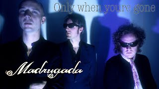 Madrugada - Only when youre gone  (Srpski prevod)