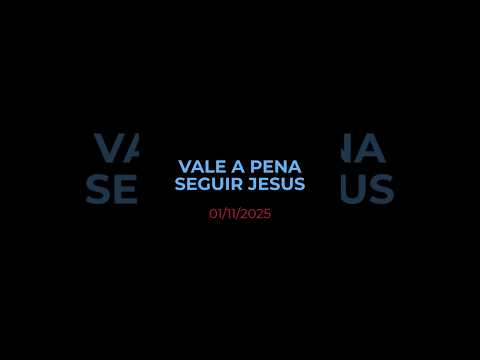 VALE A PENA SEGUIR JESUS - Oração diária (Devocional 01/11/2025) #devocional #oracao
