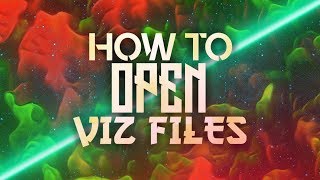 How to open viz files!
