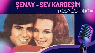Şenay - Sev Kardeşim (Karaoke) [2026 Güncel Ses]
