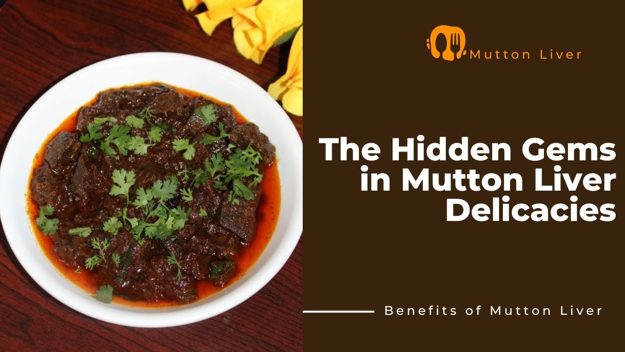Benefits of Mutton LiverHealth Benefits of Mutton Liver The Hidden