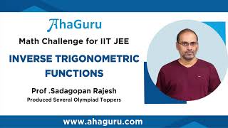 Inverse Trigonometric Functions | Solved in 2 Mins | Prof. Sadagopan Rajesh | AhaGuru