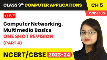 Computer Networking, Multimedia Basics - One Shot Revision (Part 4) | Class 9 Chapter 5 | LIVE