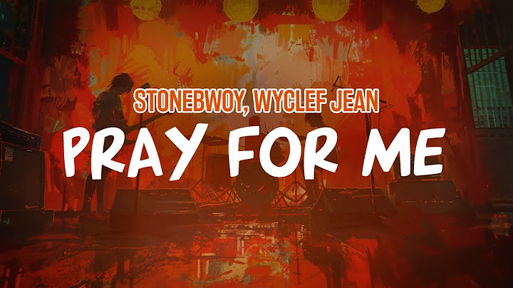 Stonebwoy, Wyclef Jean - Pray For Me (Lyric Video)