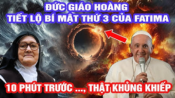 🛑Tin nóng: Đức Giáo Hoàng Cuối Cùng Đã Tiết Lộ Bí Mật Thứ Ba Của Fatima #chúagiêsu #chuagiesu #jesus