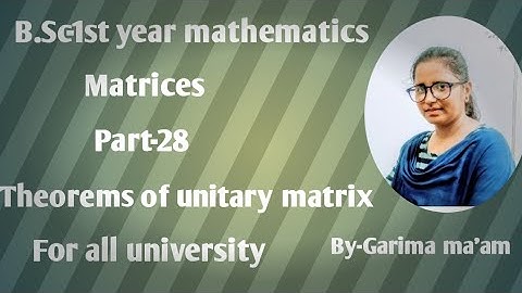 B.Sc-1st year mathematics, Matrices,part-28,Theorems of unitary matrix