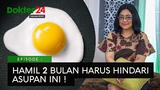 Dokter 24 - Hamil 2 Bulan Harus Hindari Makanan Ini !