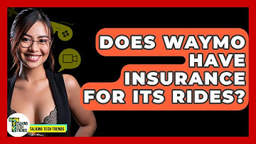 Does Waymo Have Insurance For Its Rides? - Talking Tech Trends