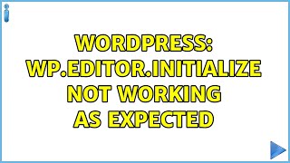 Wordpress: wp.editor.initialize not working as expected (2 Solutions!!)