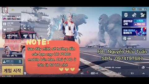 Mình sẽ hướng dẫn các bạn nạp UC Pubg bản hàn và quốc tế