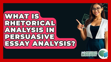 What Is Rhetorical Analysis In Persuasive Essay Analysis? - The Language Library