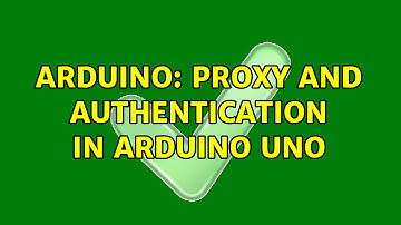 Arduino: Proxy and Authentication in Arduino Uno