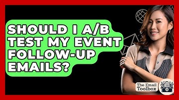 Should I A/B Test My Event Follow-up Emails? - TheEmailToolbox.com