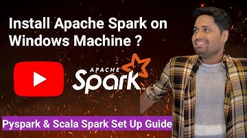How to Install Apache Spark on Windows: PySpark & Scala Setup Guide