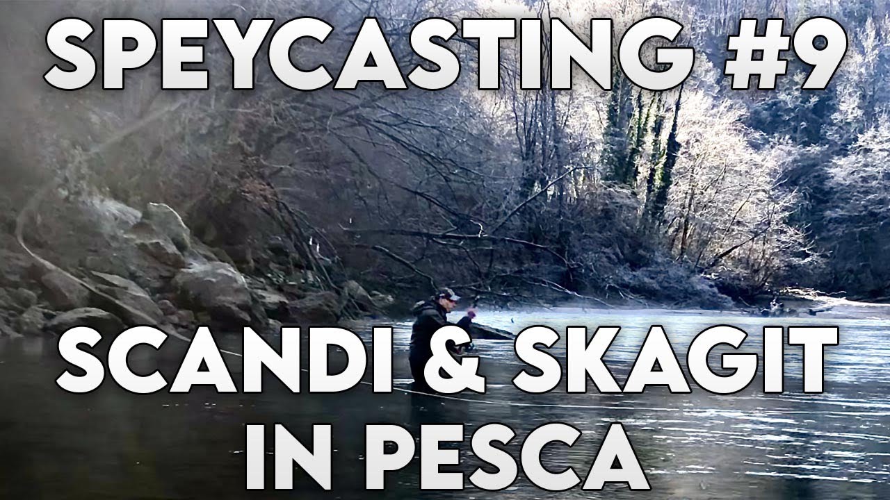 Speycasting EP. 9 | Scandi & Skagit: Tecniche di pesca