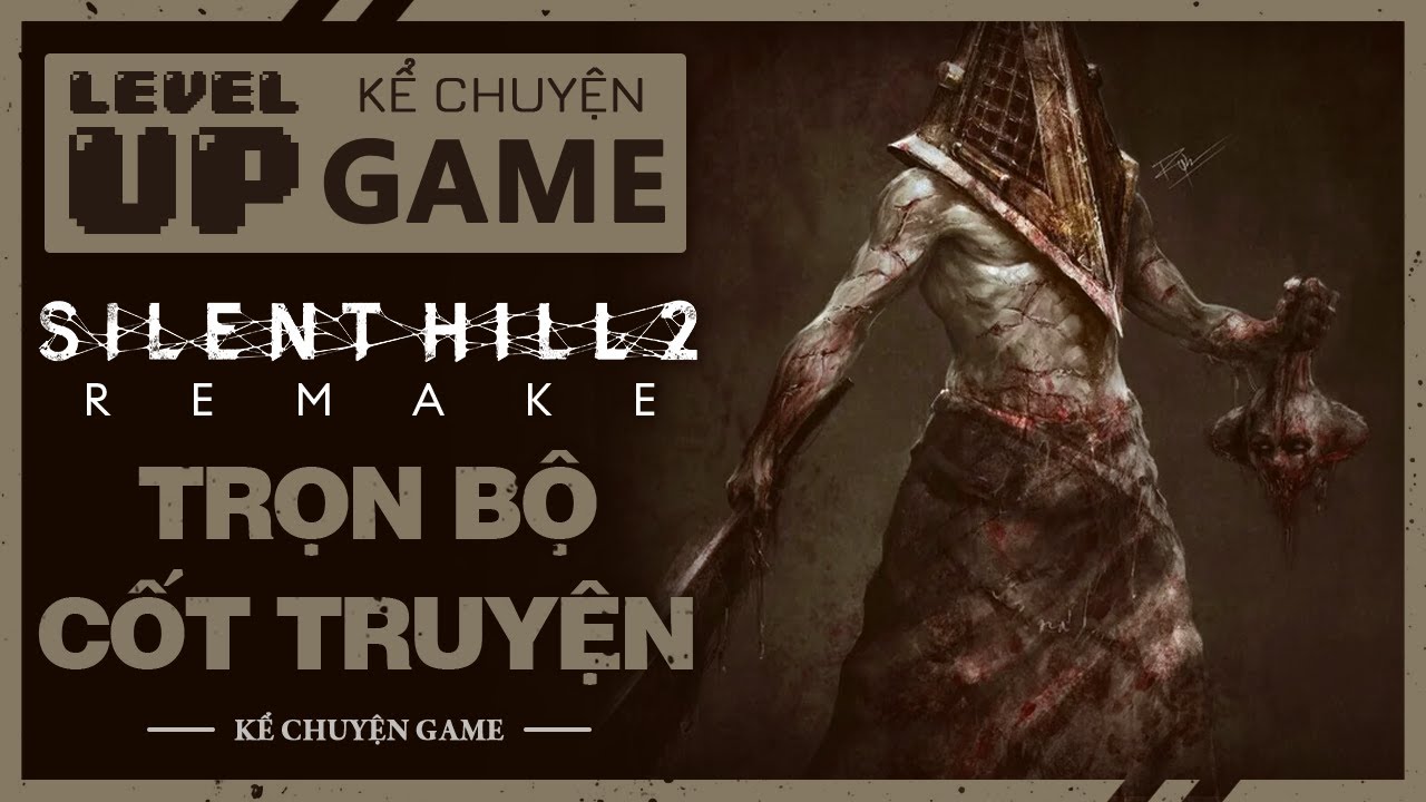 Trọn Bộ Cốt Truyện SILENT HILL 2 REMAKE - VÒNG LẶP CỦA TỘI LỖI VÀ TRỪNG PHẠT | 