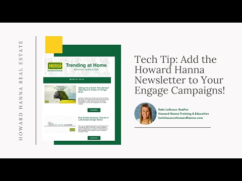 Tech Tip: Add the Howard Hanna Newsletter to Your Engage Campaigns!