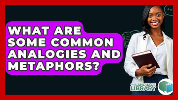 What Are Some Common Analogies And Metaphors? - The Language Library