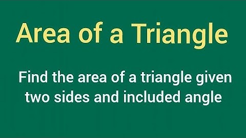 Find the area of a triangle given two sides and included angle?High School Maths