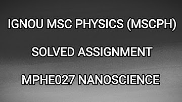 MPHE027 NANOSCIENCE MSCPH IGNOU MSC PHYSICS HANDWRITTEN SOLVED ASSIGNMENT