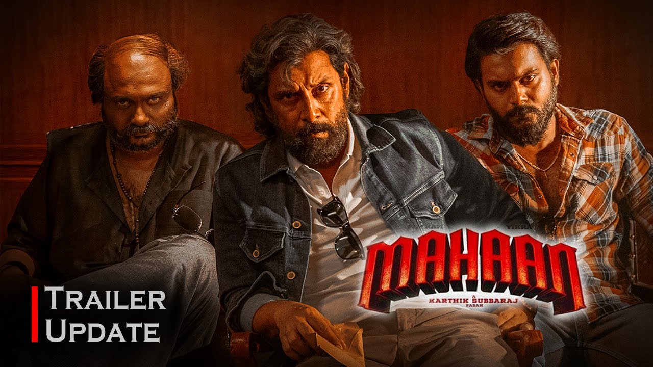 Mahaan Trailer Update, Mahaan Trailer, Mahaan Trailer reaction, Mahaan, Chiyaan vikram
