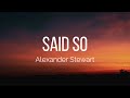 Alexander Stewart - Said So (Lyrics)