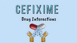 Cefixime | Drug Interactions