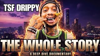 TSF DRIPPY: THE WHOLE STORY (Full Documentary)