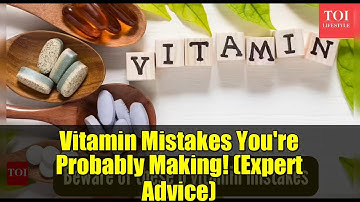 Vitamin Mistakes You