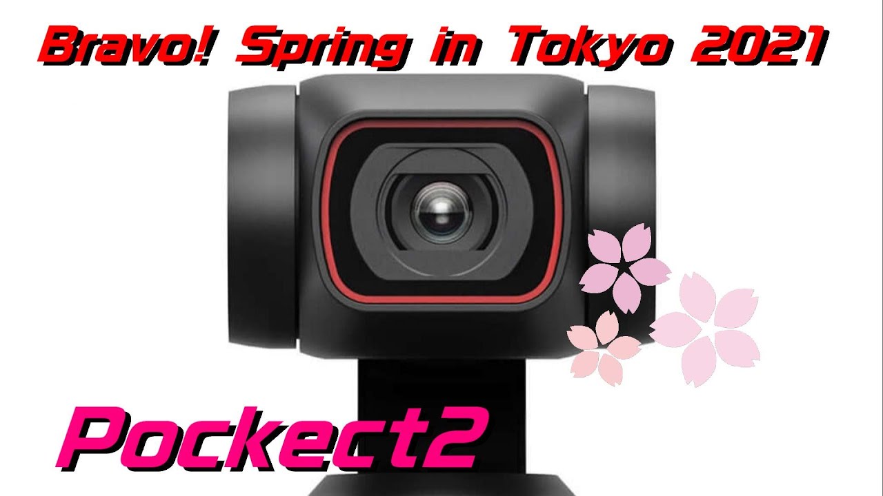 Bravo! Spring in Tokyo DJI Pocket2 / 4K UHD 30fps